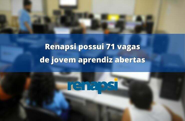 Renapsi possui 71 vagas de jovem aprendiz abertas